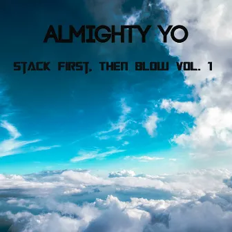 Stack First, Then Blow, Vol. 1 by 