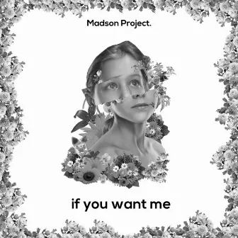 If You Want Me by Madson Project.