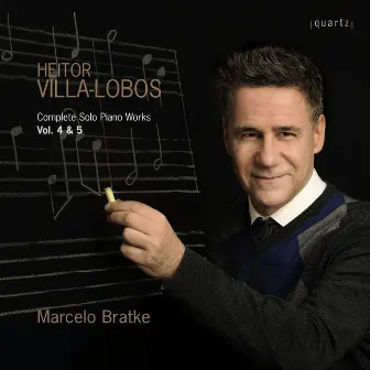 Villa-Lobos: Complete Solo Piano Works, Vols. 4 & 5 by Marcelo Bratke