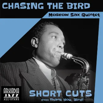 Chasing the Bird (Short Cut) by Moscow Sax Quintet