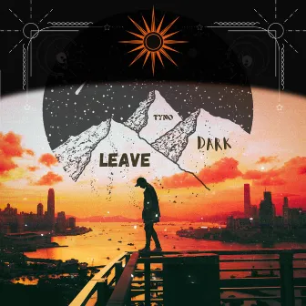 LEAVE//DARK by Tyno