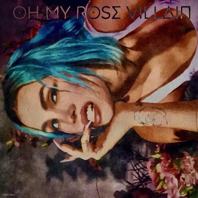 OH MY ROSE VILLAIN REMIXED