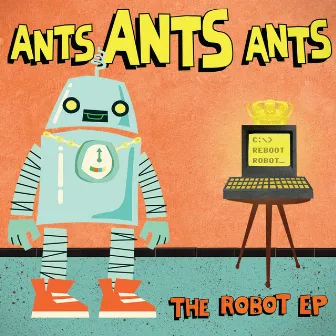 The Robot EP by Ants Ants Ants