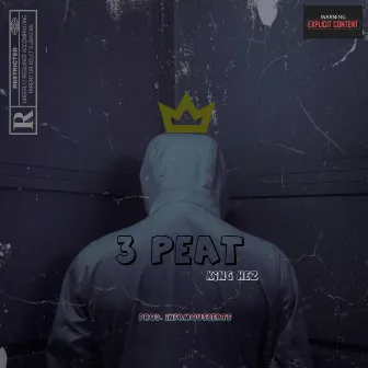 3 Peat by King Hez