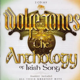 The Anthology of Irish Song by The Wolfe Tones