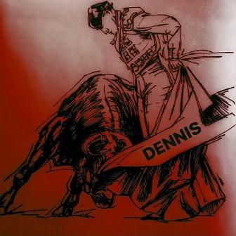 Dennis by Kris Kelly