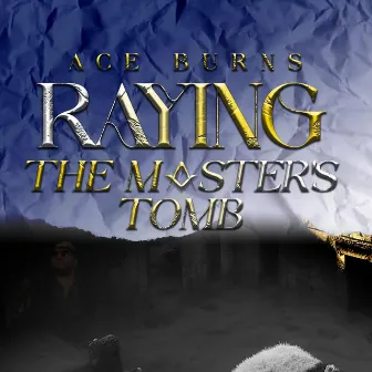 Raying the Master's Tomb by Ace Burns