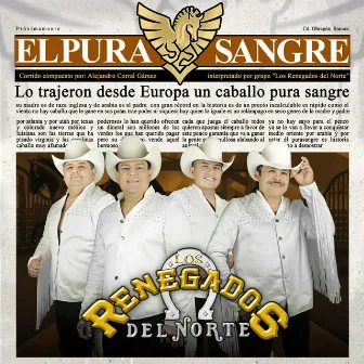 El Pura Sangre by Los Renegados Del Norte