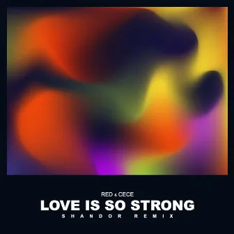 Love Is So Strong (Shandor Remix) by Shandor