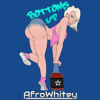 Bottoms Up by AfroWhitey