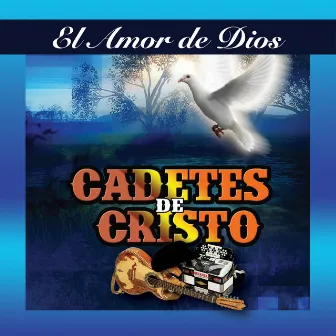 El Amor de Dios by Los Cadetes De Cristo