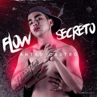 Flow Secreto by Antar Castro