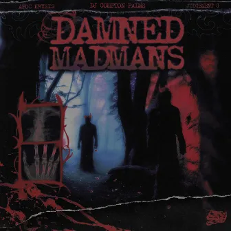 DAMNED MADMANS by DJ COMPTON PALMS