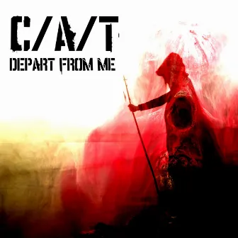 Depart From Me by C/A/T