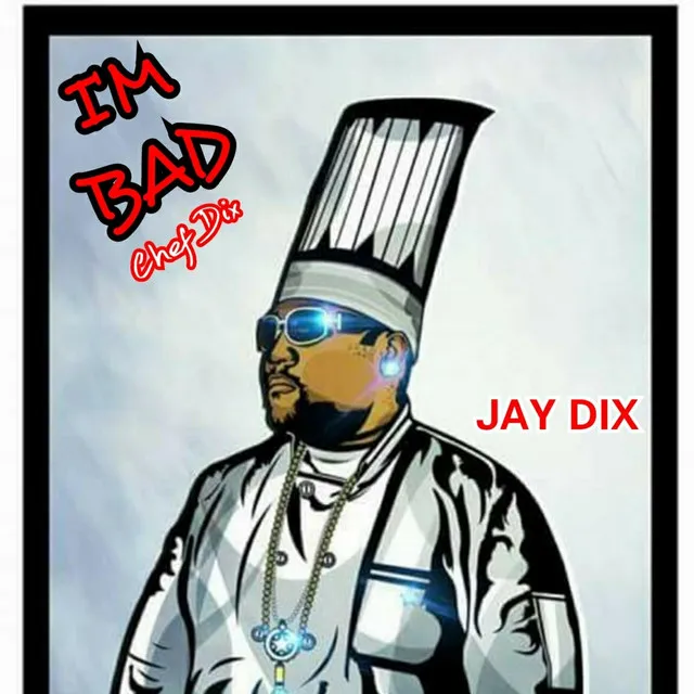 I'm BAD (Chef Dix)