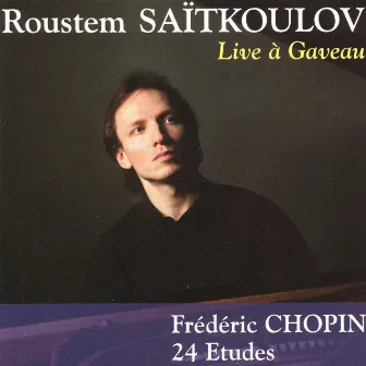 Chopin: Etudes, Op. 10 & 25 (Live à Gaveau) by Roustem Saitkoulov