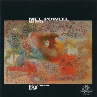 Mel Powell: Settings by California EAR Unit