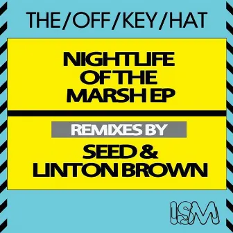 Nightlife Of The Marsh EP by The Off Key Hat