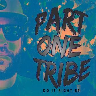 Do It Right - EP by Part One Tribe