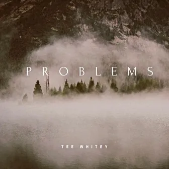 Problems by Tee Whitey