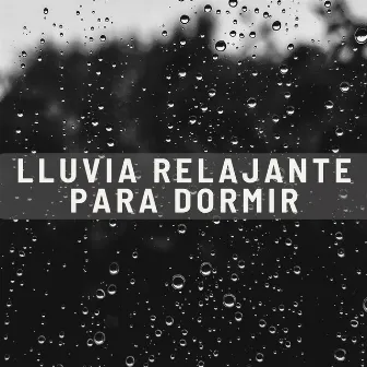 Lluvia Relajante Para Dormir by Sonidos Tranquilos de lluvia