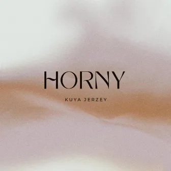 HORNY by Kuya Jerzey