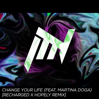 Change Your Life [ReCharged & Hopely Remix] by Hopely