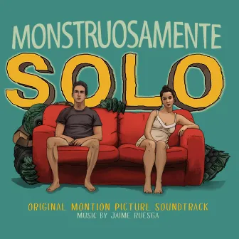 Monstruosamente Solo (Original Motion Picture Sountrack) by Jaime Ruesga