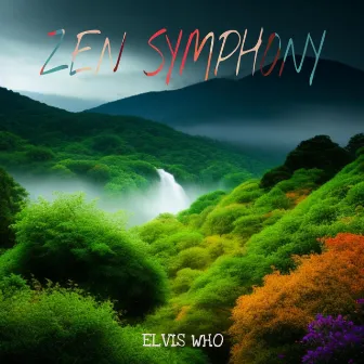 Zen Symphony by Elvis Who