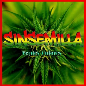 Verdes Colores by Sinsemilla