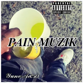 Pain Muzik by Y.U.N.V. Aceso