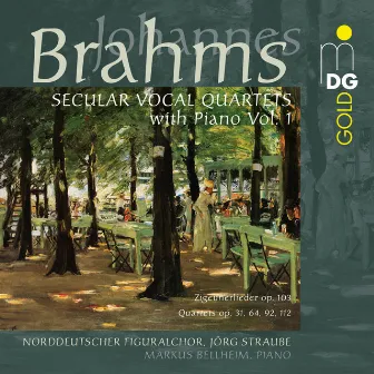 Brahms: Secular Vocal Quartets with Piano, Vol. 1 by Markus Bellheim