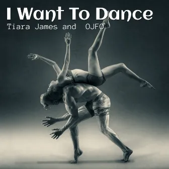 I Want to Dance by Tiara James