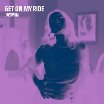 Get On My Ride by Jasmin