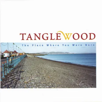 The Place Where You Were Born by Tanglewood