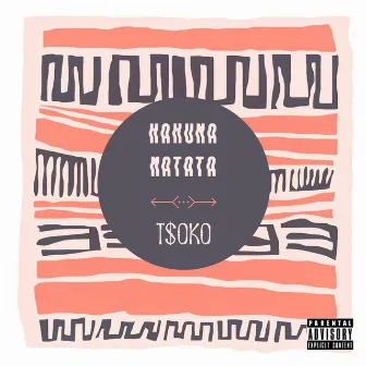 Hakuna Matata by T$oko