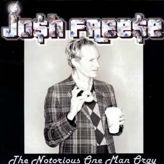 Notorious One Man Orgy by Josh Freese