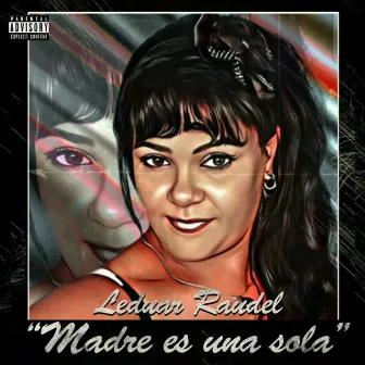 Madre Es una Sola by Leduar Raudel