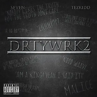 Drty Wrk 2 by Seven