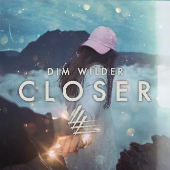 Closer by Dim Wilder