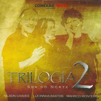 Trilogia 2 (Ser do Norte) by Nilson Chaves