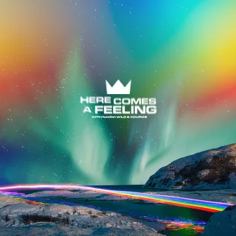 Here Comes A Feeling (with Naomi Wild & Couros) by Naomi Wild