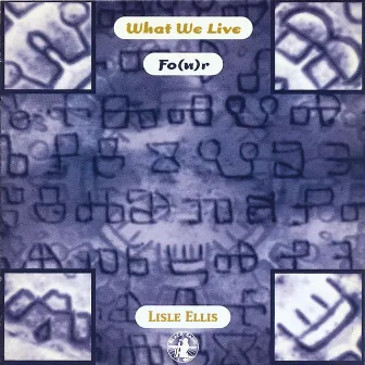 What We Live Fo(u)r by Lisle Ellis