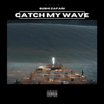 Catch My Wave by Sushi Zafari