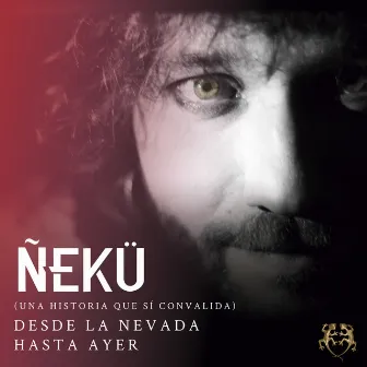 Desde la Nevada Hasta Ayer (Recopilatorio) by Ñekü