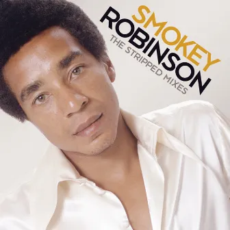 The Stripped Mixes by Smokey Robinson