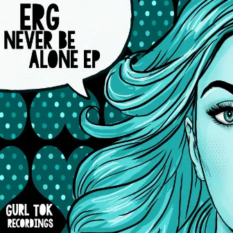 Never Be Alone EP by E.R.G.