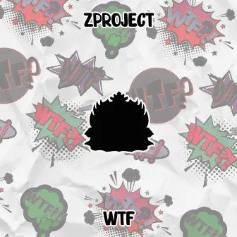 WTF by ZProject