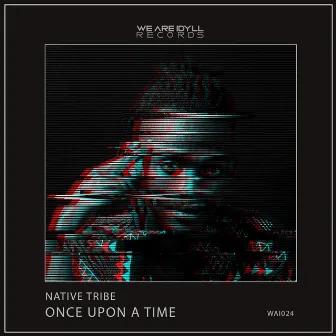 Once Upon A Time by Native Tribe