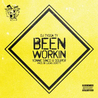 Been Workin by DJ Tygga Ty